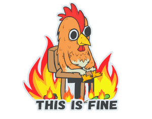 This Is Fine (Chicken)